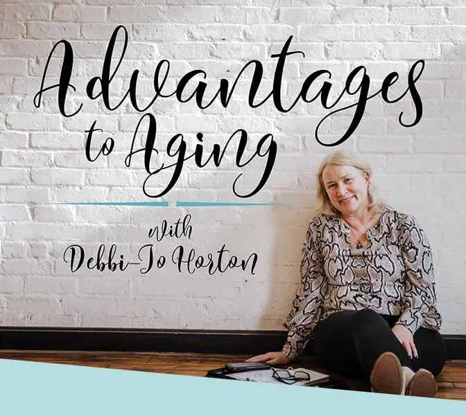 smiling blond woman sitting on the floor overlay of words Advantages to Aging with Debbie-Jo Horton